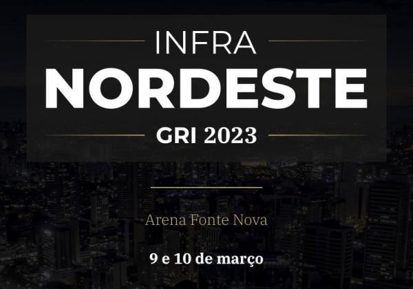 Infra Nordeste GRI 2023 acontece em Salvador nesta sexta e sábado