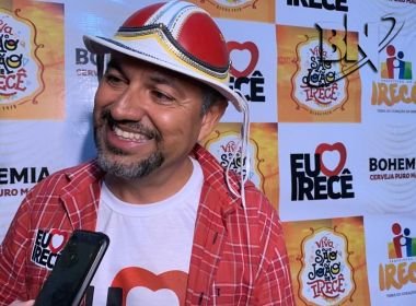 Em balanço da edição 2019 do São João de Irecê, prefeito comemora 'sucesso da festa'